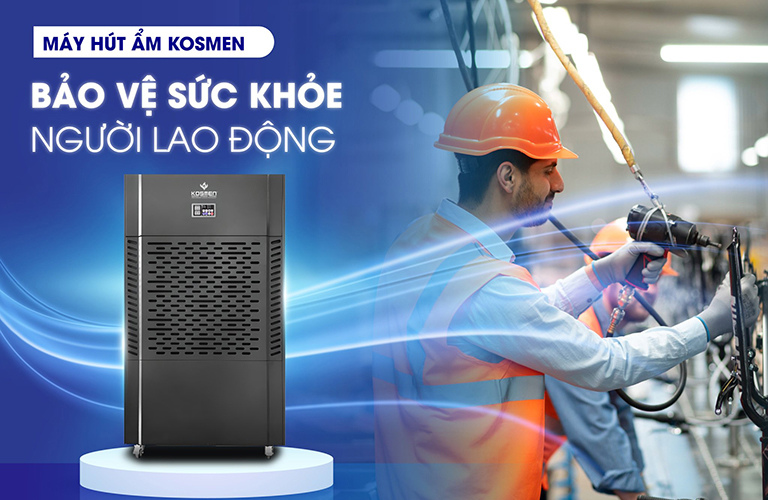 Máy hút ẩm Kosmen cải thiện chất lượng không khí bảo vệ sức khoẻ người lao động